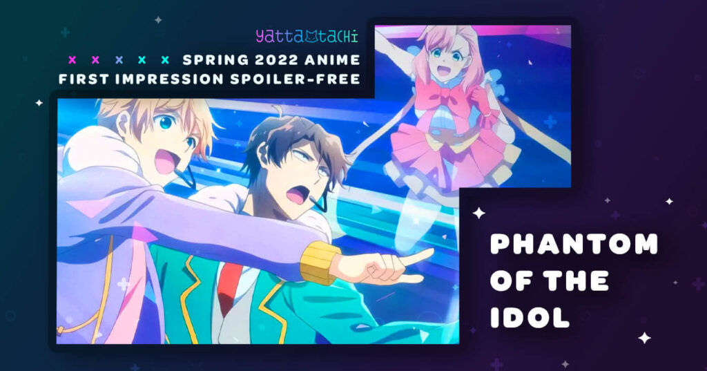 Phantom of the Idol – Primeras impresiones de la temporada de anime de verano de 2023 (sin spoilers)