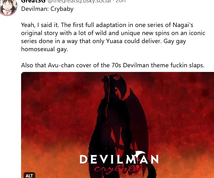 Devilman: Crybaby Sí, lo dije.  La primera adaptación completa de una serie de la historia original de Nagai con muchos giros nuevos y únicos en una serie icónica realizada de una manera que solo Yuasa podía ofrecer.  Gay gay homosexual gay.  También esa versión de Avu-chan del tema Devilman de los 70, jodidas bofetadas.