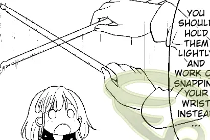 El personaje principal, Yukari, observa mientras otro personaje demuestra la muñeca relajada necesaria para mover una baqueta rápida y fácilmente, diciendo debes sostenerlas ligeramente y trabajar para romper la muñeca en su lugar...